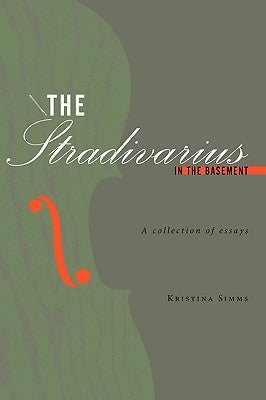 The Stradivarius in the Basement: A collection of essays by SIMMs, Kristina