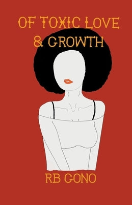Of Toxic Love And Growth by Gono, Rb