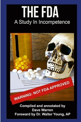 FDA - A Study In Incompetence by Warren, David