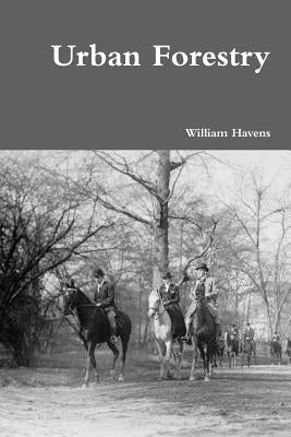 Urban Forestry by Havens, William