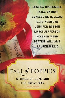 Fall of Poppies: Stories of Love and the Great War by Webb, Heather