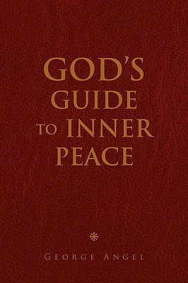 God's Guide to Inner Peace by Angel, George