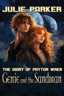 Genie and the Sandman: The Diary of Payton Wren by Parker, Julie