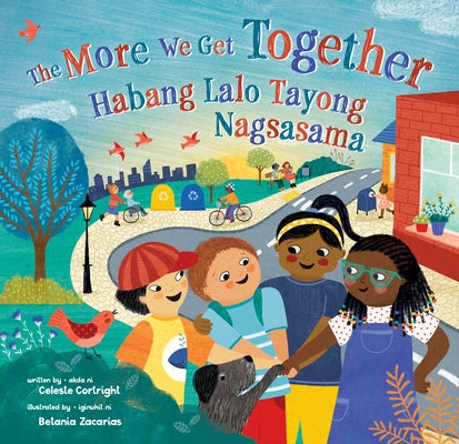 The More We Get Together (Bilingual Tagalog & English) by Cortright, Celeste