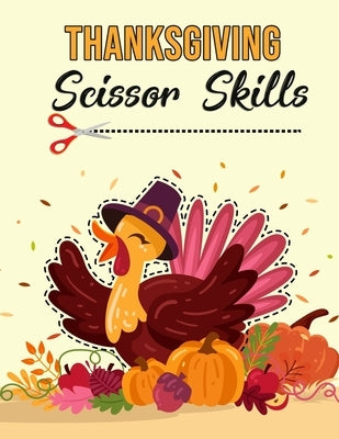 Thanksgiving Scissor Skills: Activity Book for Kids by Howell, Melissa I.