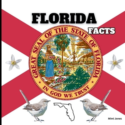 Florida Facts: Interesting Facts About Florida by Jones, Mimi