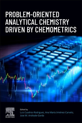 Problem-Oriented Analytical Chemistry Driven by Chemometrics by Rodríguez, Luis Cuadros