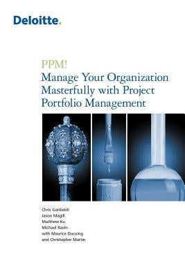 PPM! Manage Your Organization Masterfully with Project Portfolio Management by Garibaldi, Chris