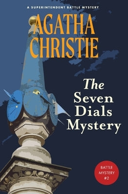 The Seven Dials Mystery (Warbler Classics Annotated Edition) by Christie, Agatha
