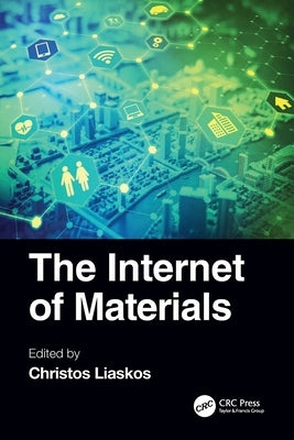 The Internet of Materials by Liaskos, Christos