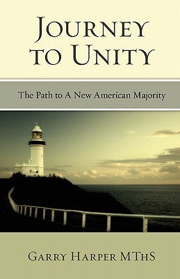 Journey To Unity: The Path to A New American Majority by Harper Mths, Garry