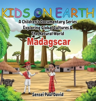 Kids On Earth: A Children's Documentary Series Exploring Global Cultures and The Natural World: Madagascar by David, Sensei Paul