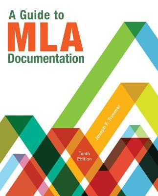 A Guide to MLA Documentation by Trimmer, Joseph