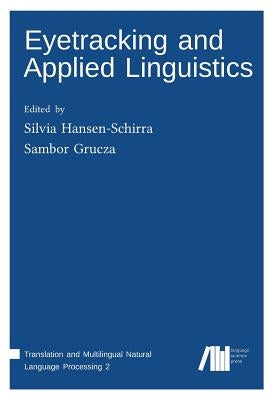 Eyetracking and Applied Linguistics by Hansen-Schirra, Silvia