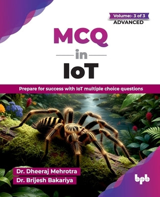 MCQ in IoT- Volume 3 (for Advanced Level): Prepare for success with IoT multiple choice questions (English Edition) by Mehrotra, Dheeraj