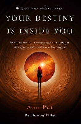 Your Destiny is Inside You by Pat, Ana