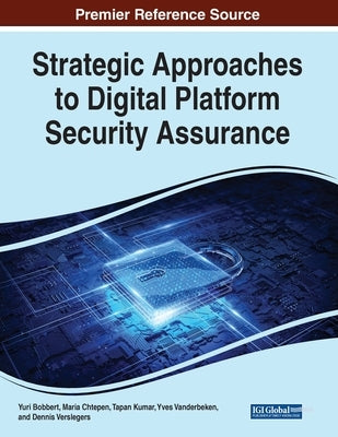 Strategic Approaches to Digital Platform Security Assurance by Bobbert, Yuri