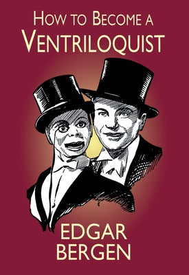 How to Become a Ventriloquist by Bergen, Edgar