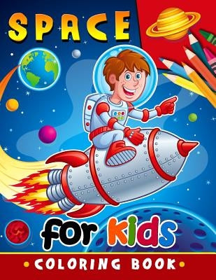 Space Coloring Book for Kids: Activity book for boy, girls, kids Ages 2-4,3-5,4-8 by Activity Books for Kids