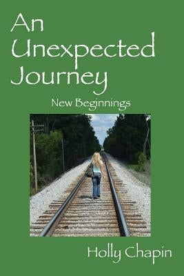 An Unexpected Journey: New Beginnings by Chapin, Holly