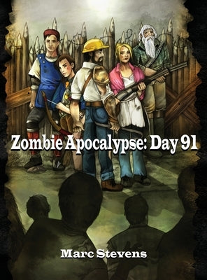 Zombie Apocalypse: Day 91 by Stevens, Marc