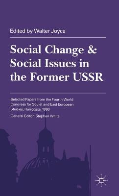 Social Change and Social Issues in the Former USSR by Joyce, Walter