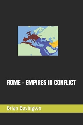 Rome - Empires in Conflict by Boyington, Brian
