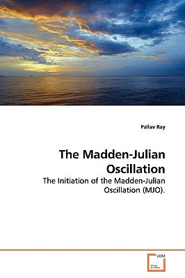The Madden-Julian Oscillation by Ray, Pallav