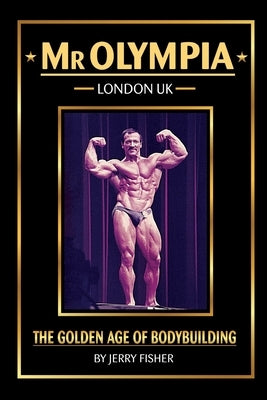 Mr Olympia: London - UK by Fisher, Jerry