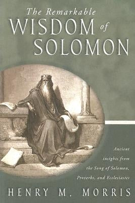 The Remarkable Wisdom of Solomon by Morris, Henry
