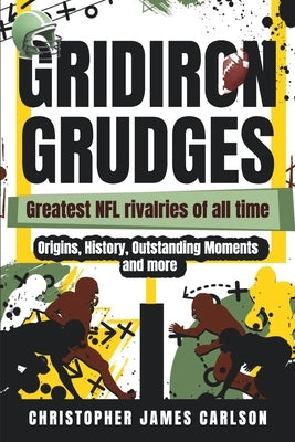 Gridiron Grudges: Greatest NFL Rivalries of All Time by Dalziel, Andrew