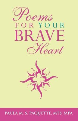 Poems for Your Brave Heart by Paquette, Mts Mpa