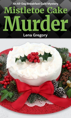 Mistletoe Cake Murder by Gregory, Lena