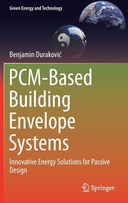 Pcm-Based Building Envelope Systems: Innovative Energy Solutions for Passive Design by Durakovic, Benjamin