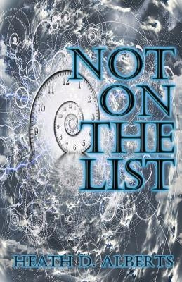 Not On The List by Alberts, Heath D.
