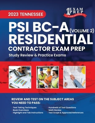 2023 Tennessee PSI BC-A Residential Contractor Exam Prep: Volume 2: Study Review & Practice Exams by Inc, Upstryve