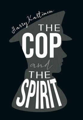 The Cop and the Spirit by Harry Kartinen