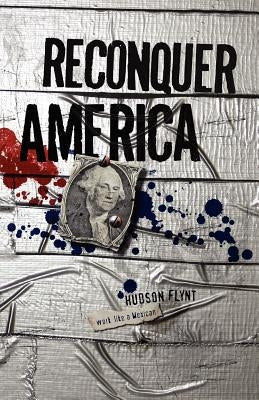 Reconquer America by Flynt, Hudson
