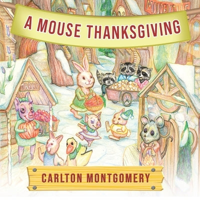 A Mouse Thanksgiving by Montgomery, Carlton