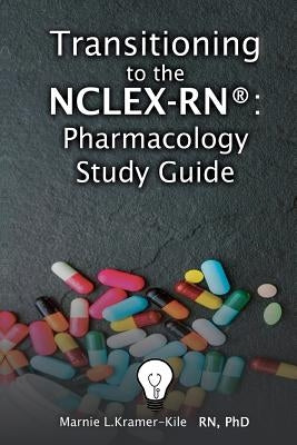 NCLEX-RN (R) - Pharmacology Study Guide by Kramer-Kile, Marnie