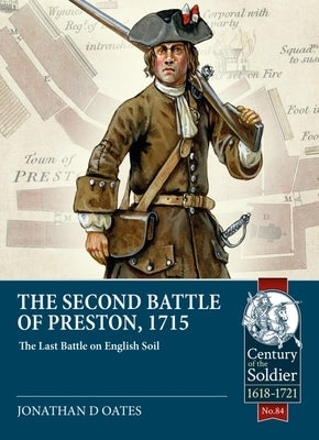 The Second Battle of Preston, 1715: The Last Battle on English Soil by Oates, Jonathan David