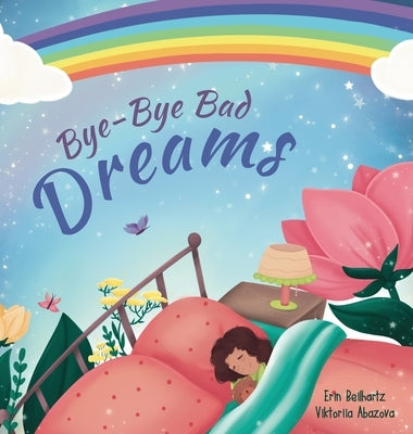 Bye-Bye Bad Dreams by Beilhartz, Erin