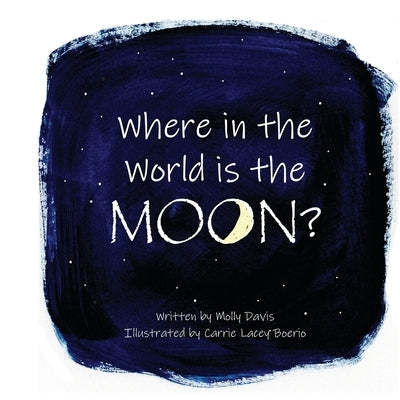 Where in the World is the Moon? by Davis, Molly (Mary) C.
