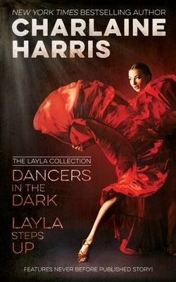 Dancers in the Dark & Layla Steps Up: The Layla Collection by Harris, Charlaine