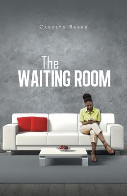 The Waiting Room by Baker, Carolyn