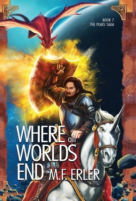 Where all Worlds End by Erler, M. F.