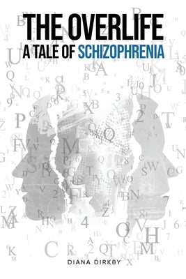 The Overlife: A Tale of Schizophrenia by Dirkby, Diana