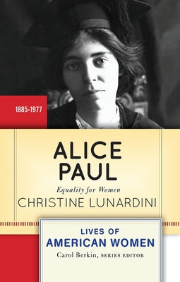 Alice Paul: Equality for Women by Lunardini, Christine