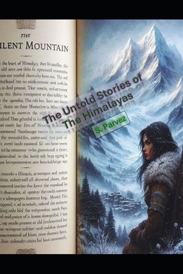 The Untold Stories of The Himalayas by Parvez, S.