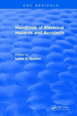 Handbook of Electrical Hazards and Accidents by Geddes, Leslie A.